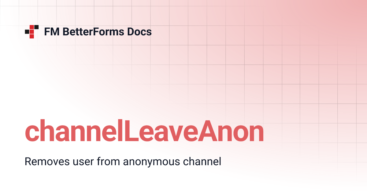 channelleaveanon-1-0-dont-use-fm-betterforms-docs